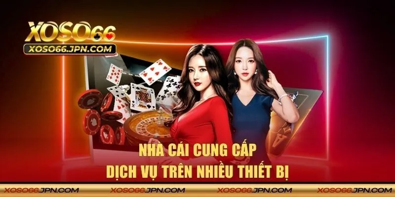 XOSO66 Hoat Dong Tren Nhieu Thiet Bi